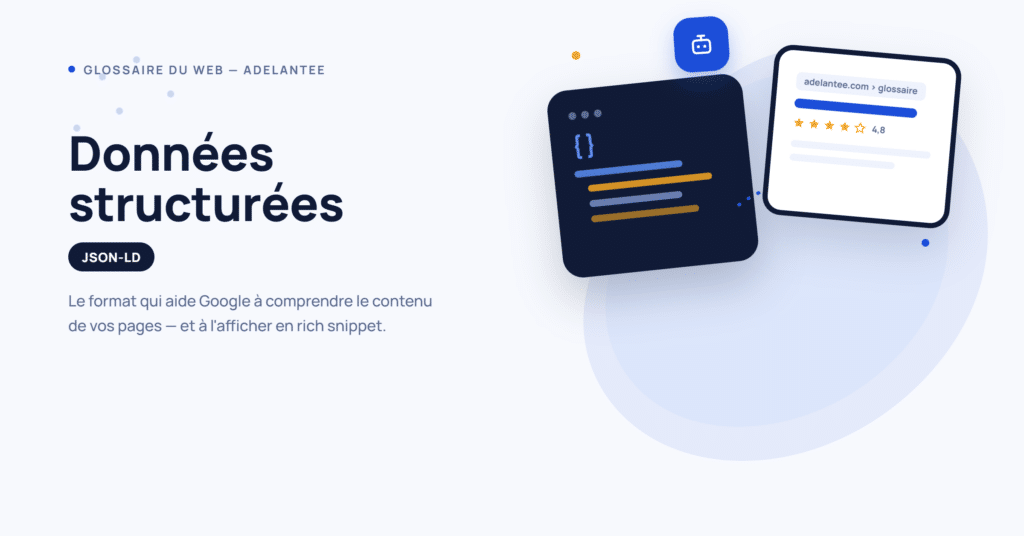 JSON-LD : format de données structurées qui aide Google à comprendre vos pages et à générer des rich snippets