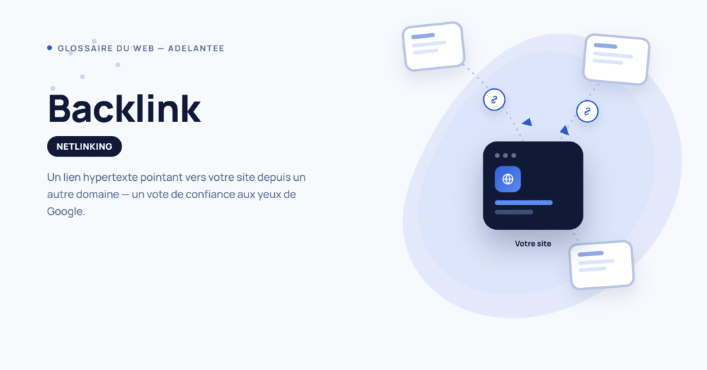 Backlink : lien hypertexte pointant vers un site depuis un autre domaine, un vote de confiance pour le SEO